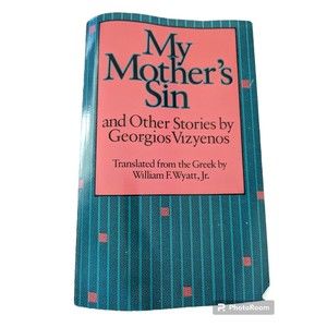 My Mothers Sin And Other Stories by Georgios Vizyenos Translator William Wyatt